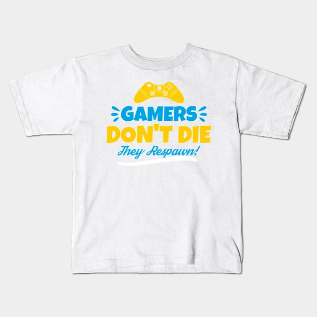 Gamers Don't Die They Respawn Kids T-Shirt by  Big Foot Shirt Shop